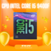 CPU Intel Core i5 9400F ( 2.90 GHz upto 4.10 GHz, 6 nhân 6 luồng, 9MB)