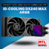 BỘ TẢN NHIỆT NƯỚC ID-COOLING DX240 MAX ARGB