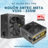 Nguồn Antec META V550 - 550W